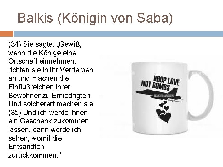 Balkis (Königin von Saba) (34) Sie sagte: „Gewiß, wenn die Könige eine Ortschaft einnehmen,