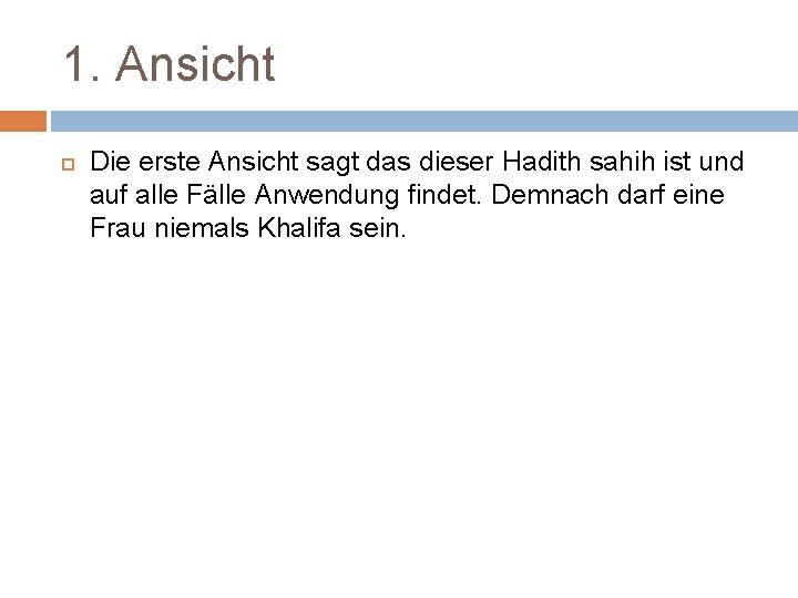 1. Ansicht Die erste Ansicht sagt das dieser Hadith sahih ist und auf alle