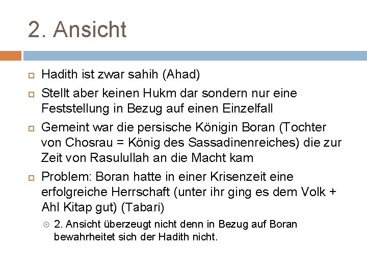 2. Ansicht Hadith ist zwar sahih (Ahad) Stellt aber keinen Hukm dar sondern nur