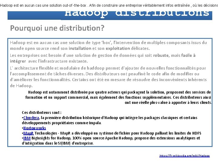 Hadoop est en aucun cas une solution out-of -the-box. Afin de construire une entreprise