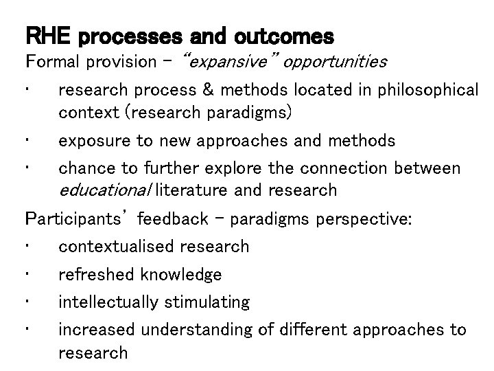 RHE processes and outcomes Formal provision - “expansive” opportunities • research process & methods