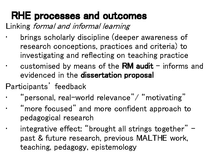 RHE processes and outcomes Linking formal and informal learning • brings scholarly discipline (deeper