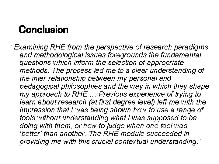 Conclusion “Examining RHE from the perspective of research paradigms and methodological issues foregrounds the