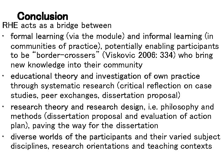 Conclusion RHE acts as a bridge between • formal learning (via the module) and