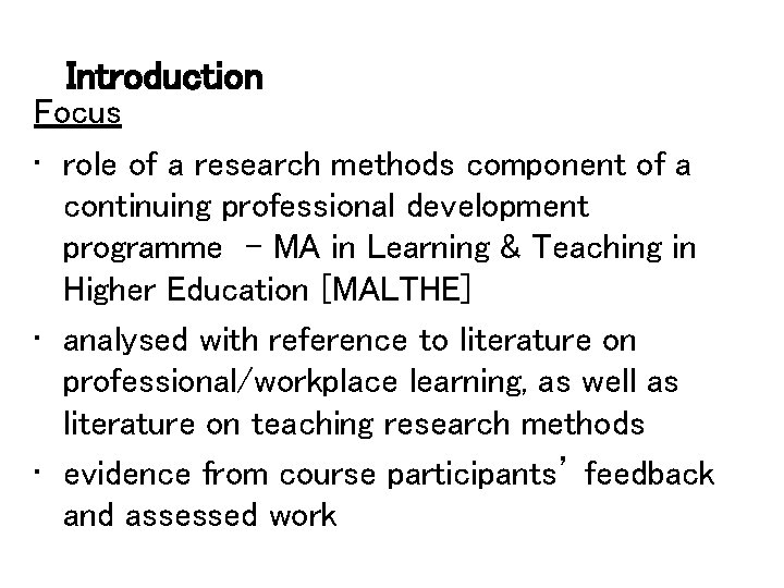 Introduction Focus • role of a research methods component of a continuing professional development