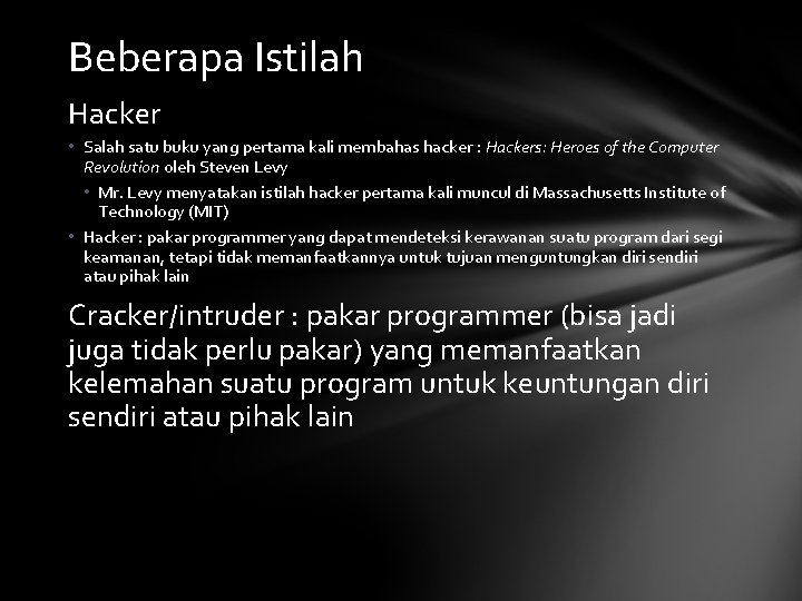 Beberapa Istilah Hacker • Salah satu buku yang pertama kali membahas hacker : Hackers: