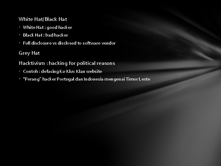 White Hat/Black Hat • White Hat : good hacker • Black Hat : bad