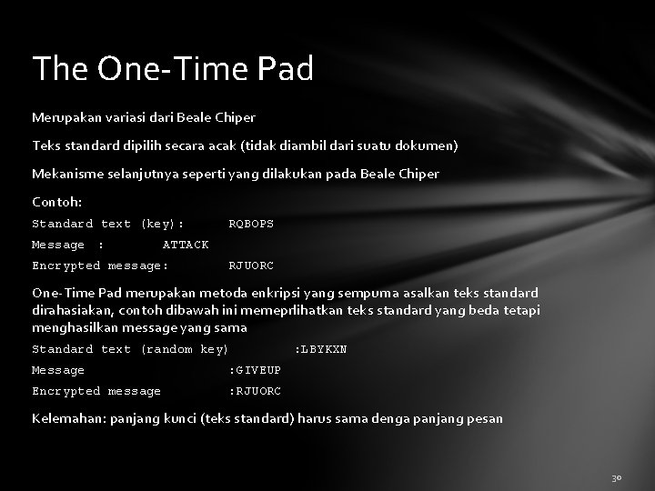 The One-Time Pad Merupakan variasi dari Beale Chiper Teks standard dipilih secara acak (tidak
