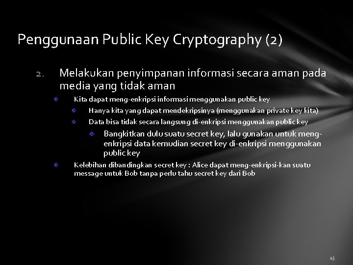 Penggunaan Public Key Cryptography (2) 2. Melakukan penyimpanan informasi secara aman pada media yang