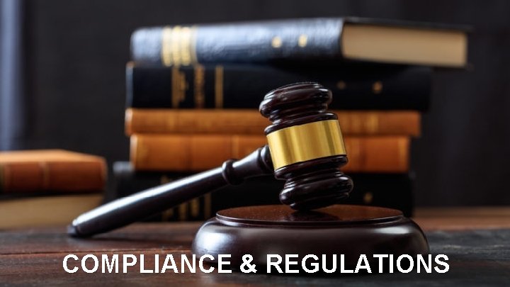 COMPLIANCE & REGULATIONS 