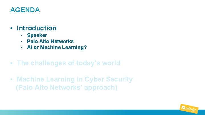 AGENDA How to secure an organization? • Introduction • Speaker “The • non-technical/pragmatic Palo