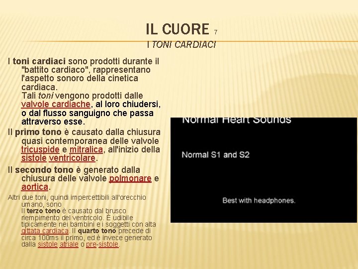 IL CUORE 7 I TONI CARDIACI I toni cardiaci sono prodotti durante il "battito
