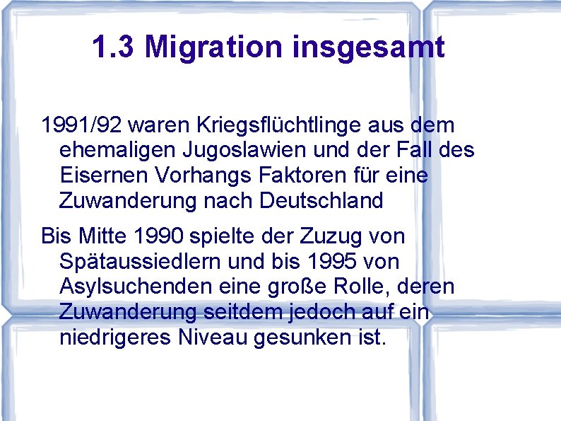1. 3 Migration insgesamt 1991/92 waren Kriegsflüchtlinge aus dem ehemaligen Jugoslawien und der Fall