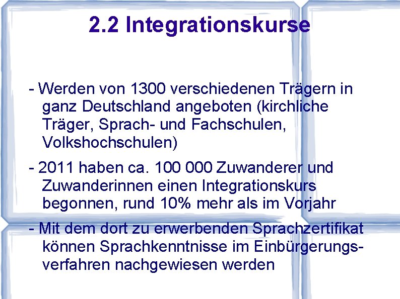 2. 2 Integrationskurse - Werden von 1300 verschiedenen Trägern in ganz Deutschland angeboten (kirchliche