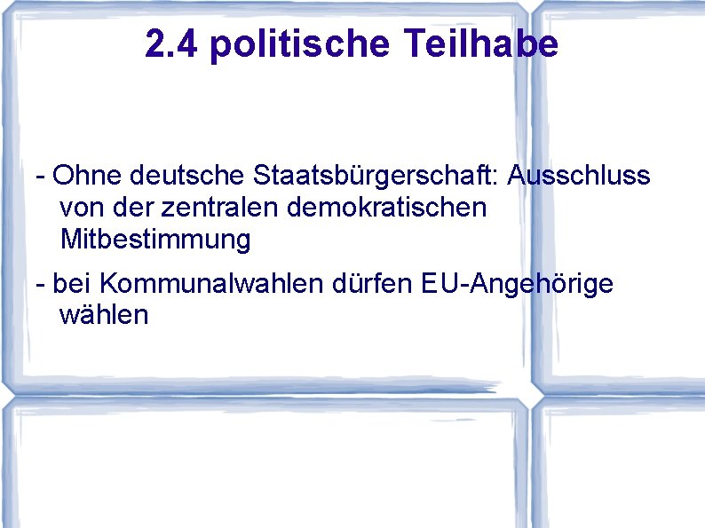 2. 4 politische Teilhabe - Ohne deutsche Staatsbürgerschaft: Ausschluss von der zentralen demokratischen Mitbestimmung