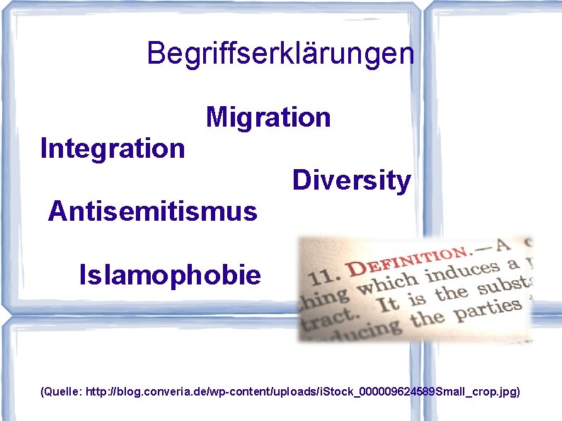 Begriffserklärungen Integration Migration Diversity Antisemitismus Islamophobie (Quelle: http: //blog. converia. de/wp-content/uploads/i. Stock_000009624589 Small_crop. jpg)
