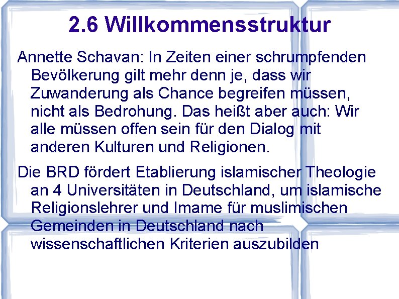 2. 6 Willkommensstruktur Annette Schavan: In Zeiten einer schrumpfenden Bevölkerung gilt mehr denn je,