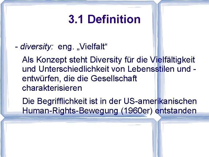 3. 1 Definition - diversity: eng. „Vielfalt“ Als Konzept steht Diversity für die Vielfältigkeit