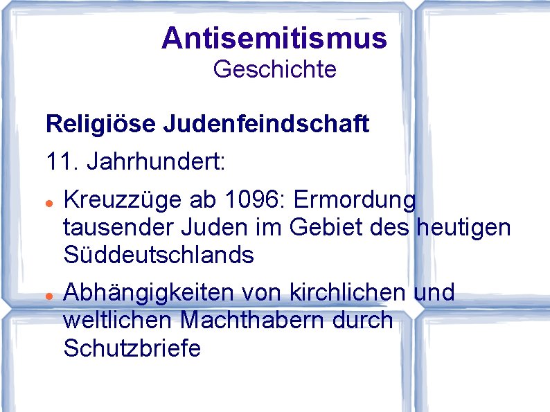 Antisemitismus Geschichte Religiöse Judenfeindschaft 11. Jahrhundert: Kreuzzüge ab 1096: Ermordung tausender Juden im Gebiet