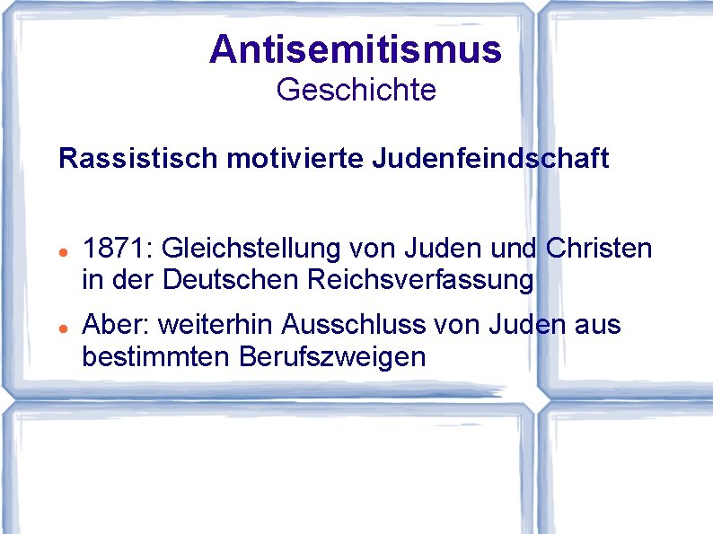Antisemitismus Geschichte Rassistisch motivierte Judenfeindschaft 1871: Gleichstellung von Juden und Christen in der Deutschen