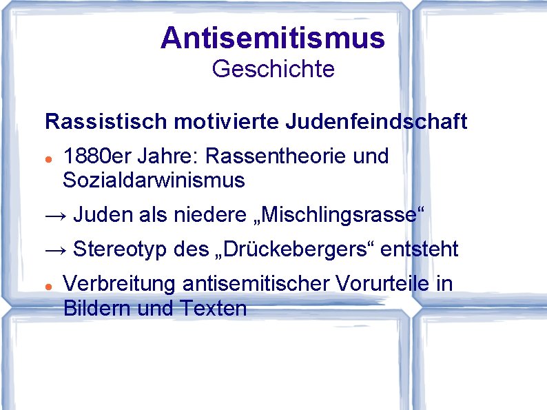 Antisemitismus Geschichte Rassistisch motivierte Judenfeindschaft 1880 er Jahre: Rassentheorie und Sozialdarwinismus → Juden als