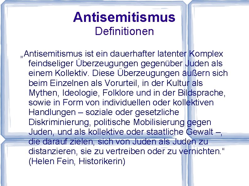 Antisemitismus Definitionen „Antisemitismus ist ein dauerhafter latenter Komplex feindseliger Überzeugungen gegenüber Juden als einem