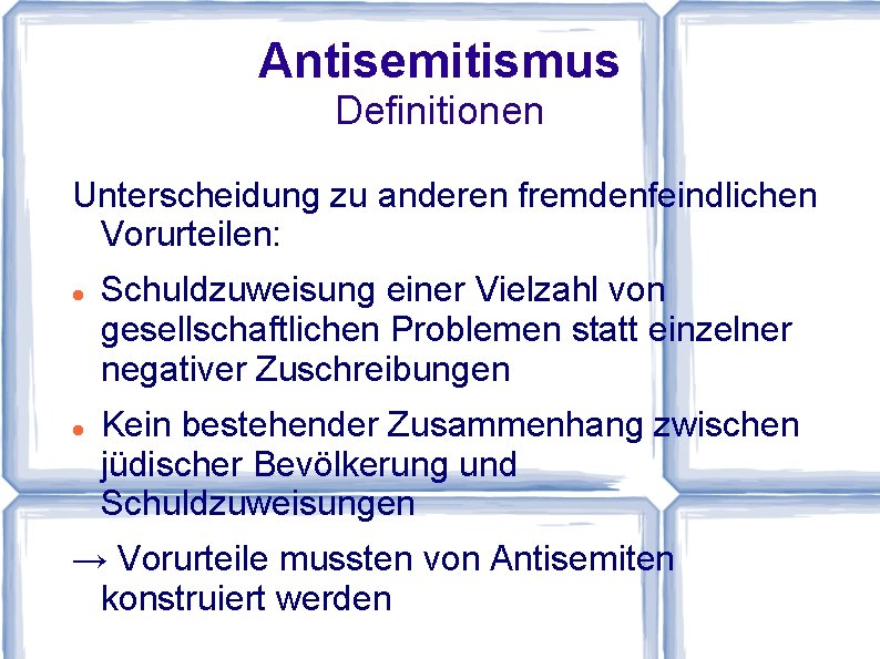 Antisemitismus Definitionen Unterscheidung zu anderen fremdenfeindlichen Vorurteilen: Schuldzuweisung einer Vielzahl von gesellschaftlichen Problemen statt