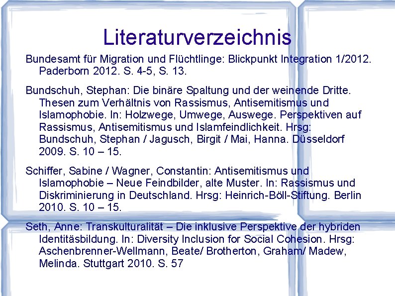 Literaturverzeichnis Bundesamt für Migration und Flüchtlinge: Blickpunkt Integration 1/2012. Paderborn 2012. S. 4 -5,