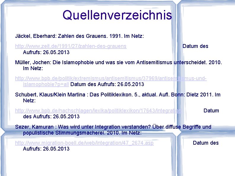 Quellenverzeichnis Jäckel, Eberhard: Zahlen des Grauens. 1991. Im Netz: http: //www. zeit. de/1991/27/zahlen-des-grauens Aufrufs: