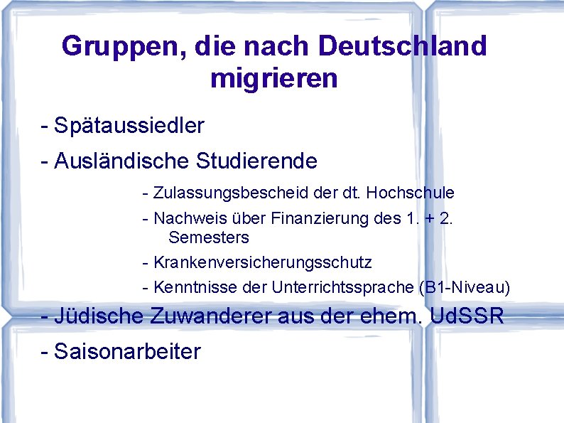 Gruppen, die nach Deutschland migrieren - Spätaussiedler - Ausländische Studierende - Zulassungsbescheid der dt.