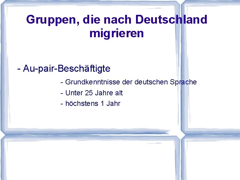 Gruppen, die nach Deutschland migrieren - Au-pair-Beschäftigte - Grundkenntnisse der deutschen Sprache - Unter