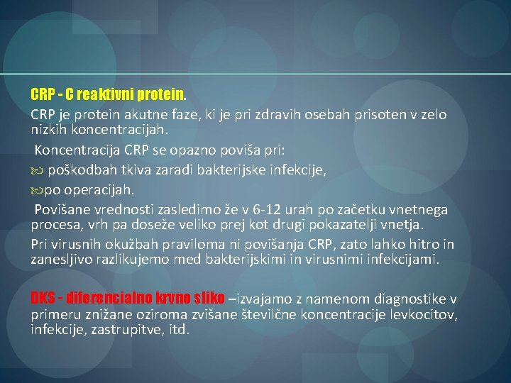 CRP - C reaktivni protein. CRP je protein akutne faze, ki je pri zdravih