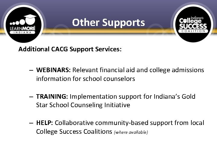 Other Supports Additional CACG Support Services: – WEBINARS: Relevant financial aid and college admissions
