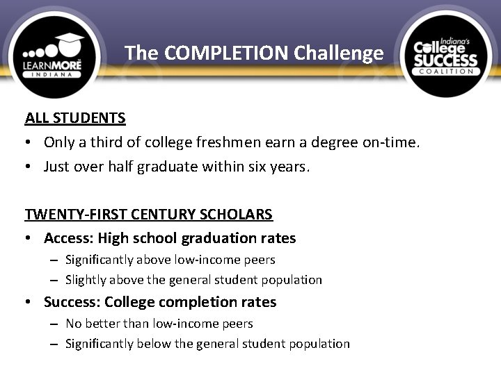 The COMPLETION Challenge ALL STUDENTS • Only a third of college freshmen earn a