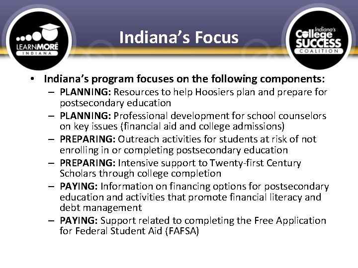Indiana’s Focus • Indiana’s program focuses on the following components: – PLANNING: Resources to
