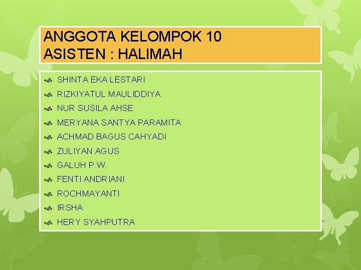 ANGGOTA KELOMPOK 10 ASISTEN : HALIMAH SHINTA EKA LESTARI RIZKIYATUL MAULIDDIYA NUR SUSILA AHSE