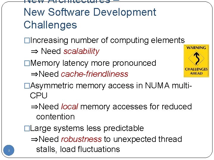 New Architectures – New Software Development Challenges �Increasing number of computing elements 2 Need