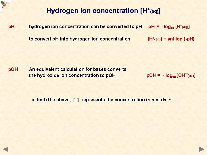 Hydrogen ion concentration [H+(aq)] p. H p. OH hydrogen ion concentration can be converted