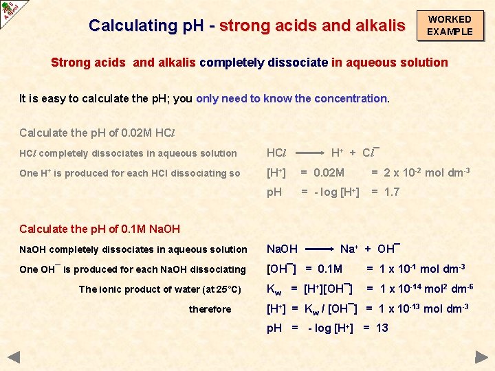 Calculating p. H - strong acids and alkalis WORKED EXAMPLE Strong acids and alkalis