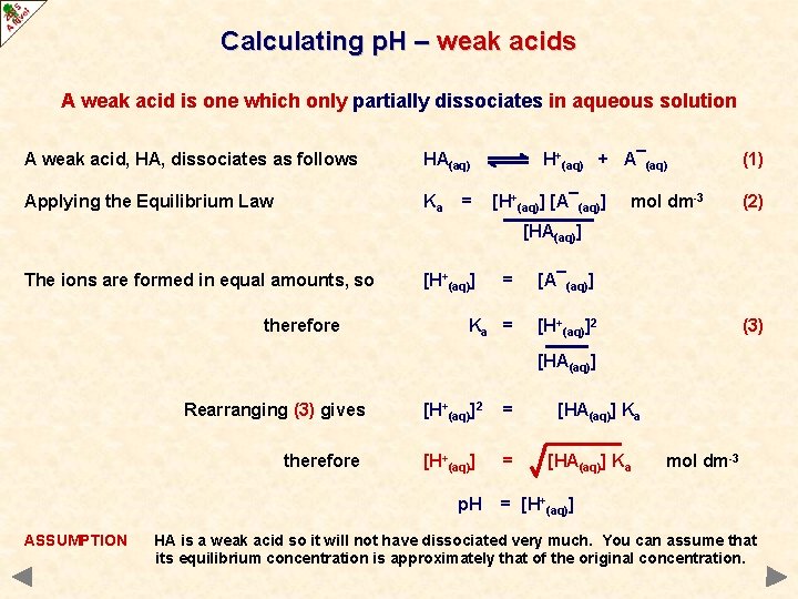 Calculating p. H – weak acids A weak acid is one which only partially