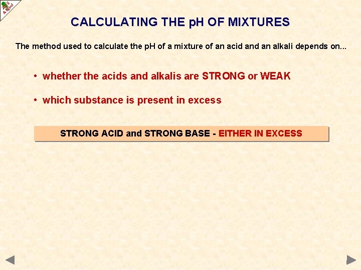 CALCULATING THE p. H OF MIXTURES The method used to calculate the p. H