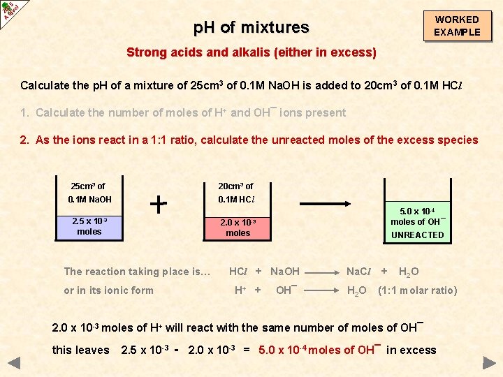 WORKED EXAMPLE p. H of mixtures Strong acids and alkalis (either in excess) Calculate