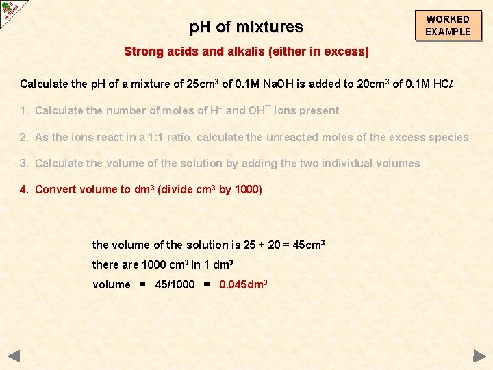 p. H of mixtures WORKED EXAMPLE Strong acids and alkalis (either in excess) Calculate