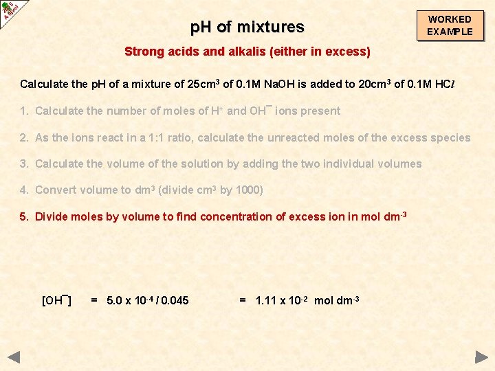 p. H of mixtures WORKED EXAMPLE Strong acids and alkalis (either in excess) Calculate