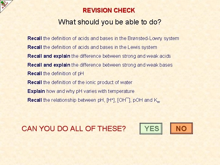 REVISION CHECK What should you be able to do? Recall the definition of acids