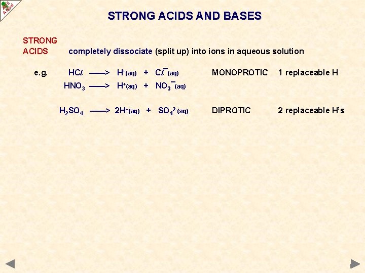 STRONG ACIDS AND BASES STRONG ACIDS e. g. completely dissociate (split up) into ions