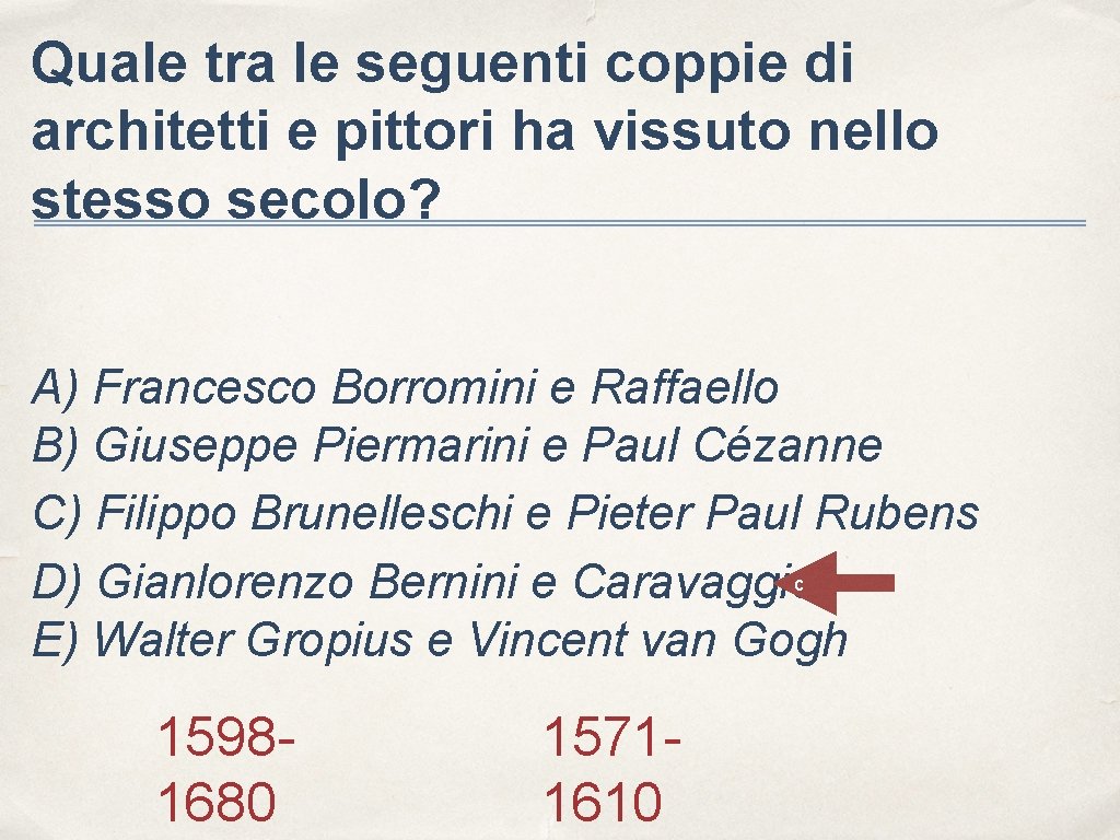 Quale tra le seguenti coppie di architetti e pittori ha vissuto nello stesso secolo?