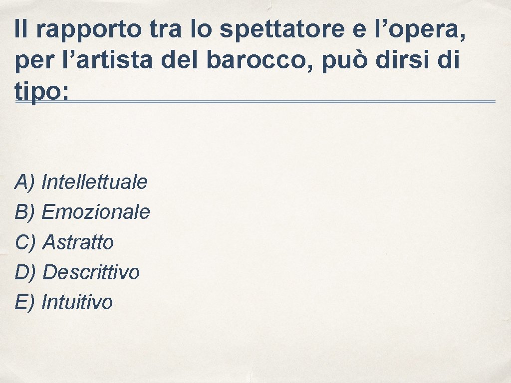 Il rapporto tra lo spettatore e l’opera, per l’artista del barocco, può dirsi di