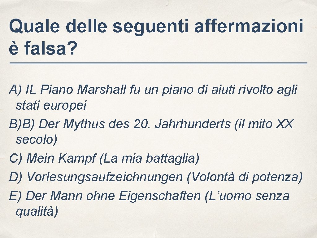 Quale delle seguenti affermazioni è falsa? A) IL Piano Marshall fu un piano di