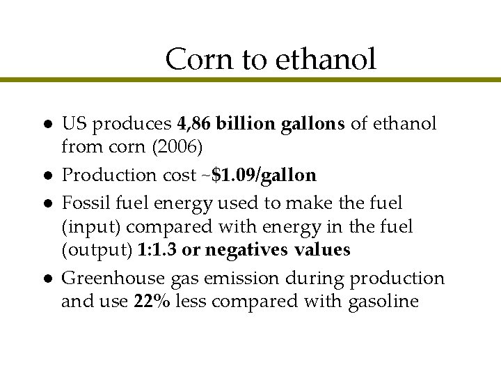 Corn to ethanol l l US produces 4, 86 billion gallons of ethanol from